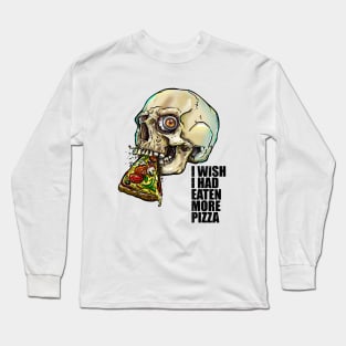 I wish i had eaten more pizza Long Sleeve T-Shirt